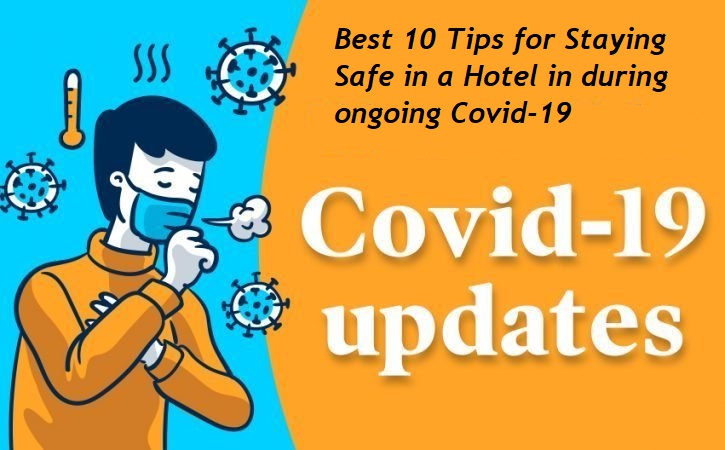 Best 10 Tips for Staying Safe in a Hotel in during ongoing Covid-19