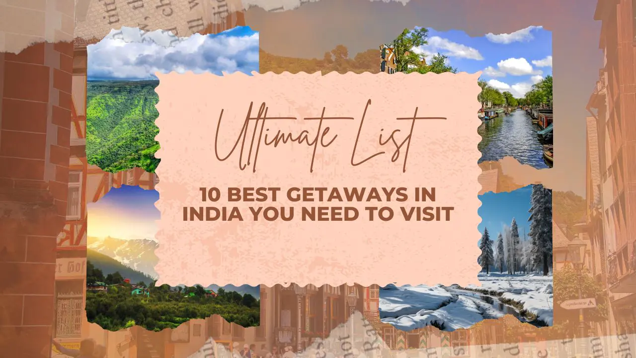 10 Best Getaways in India You Need to Visit