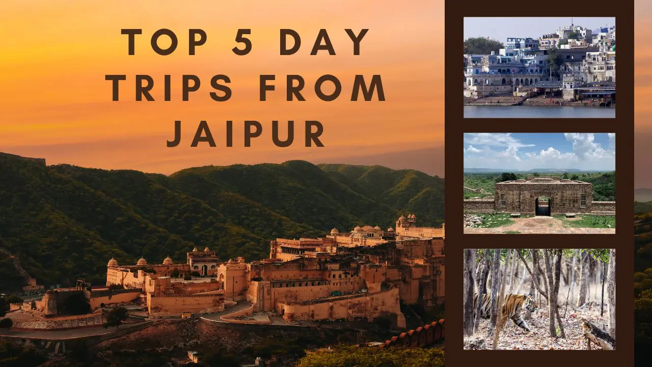 Top 5 Day Trips from Jaipur