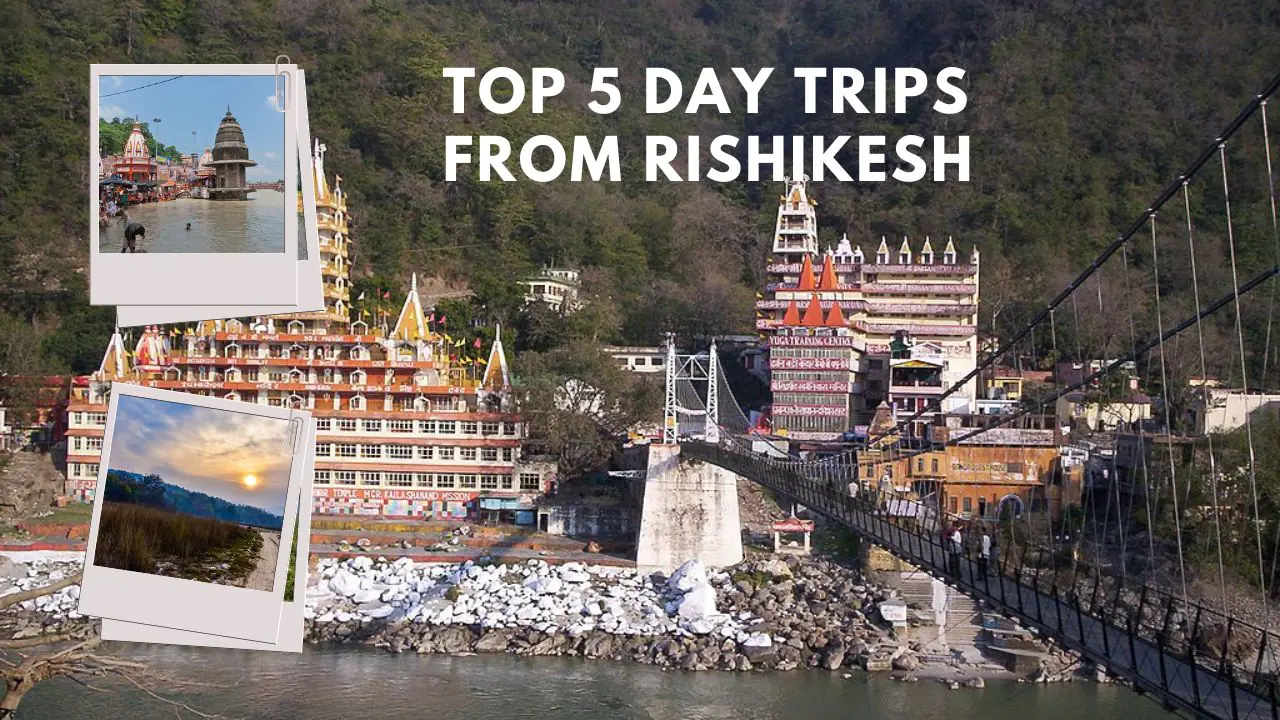 Top 5 Day Trips from Rishikesh