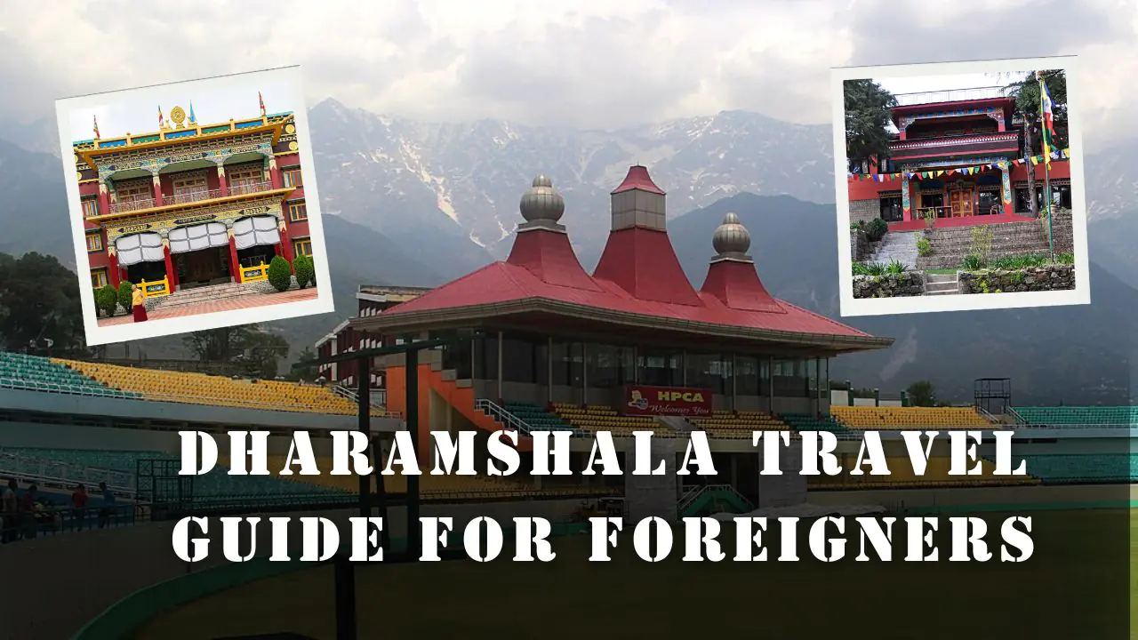 Dharamshala Travel Guide For Foreigners
