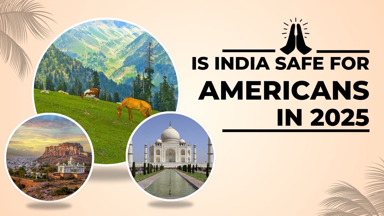 Is India Safe for Americans in 2025