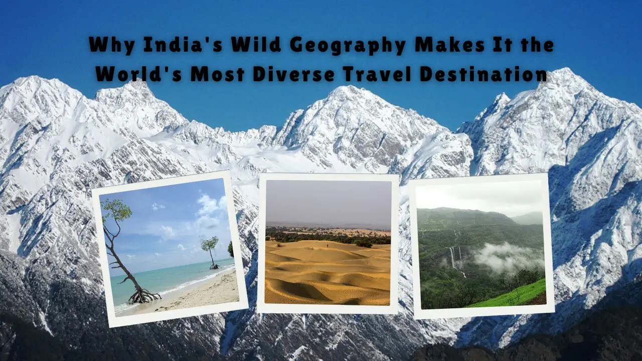 Why India's Wild Geography Makes It the World's Most Diverse Travel Destination
