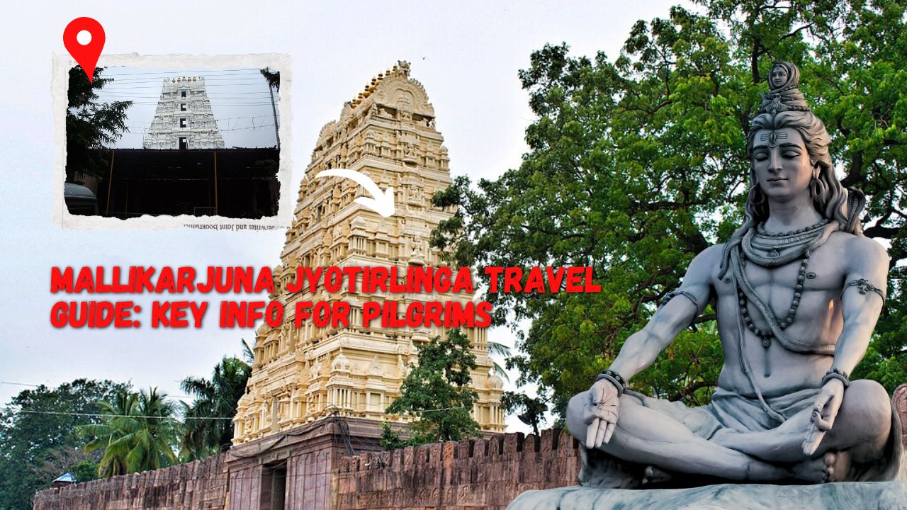 Mallikarjuna Jyotirlinga Travel Guide: Key Info for Pilgrims