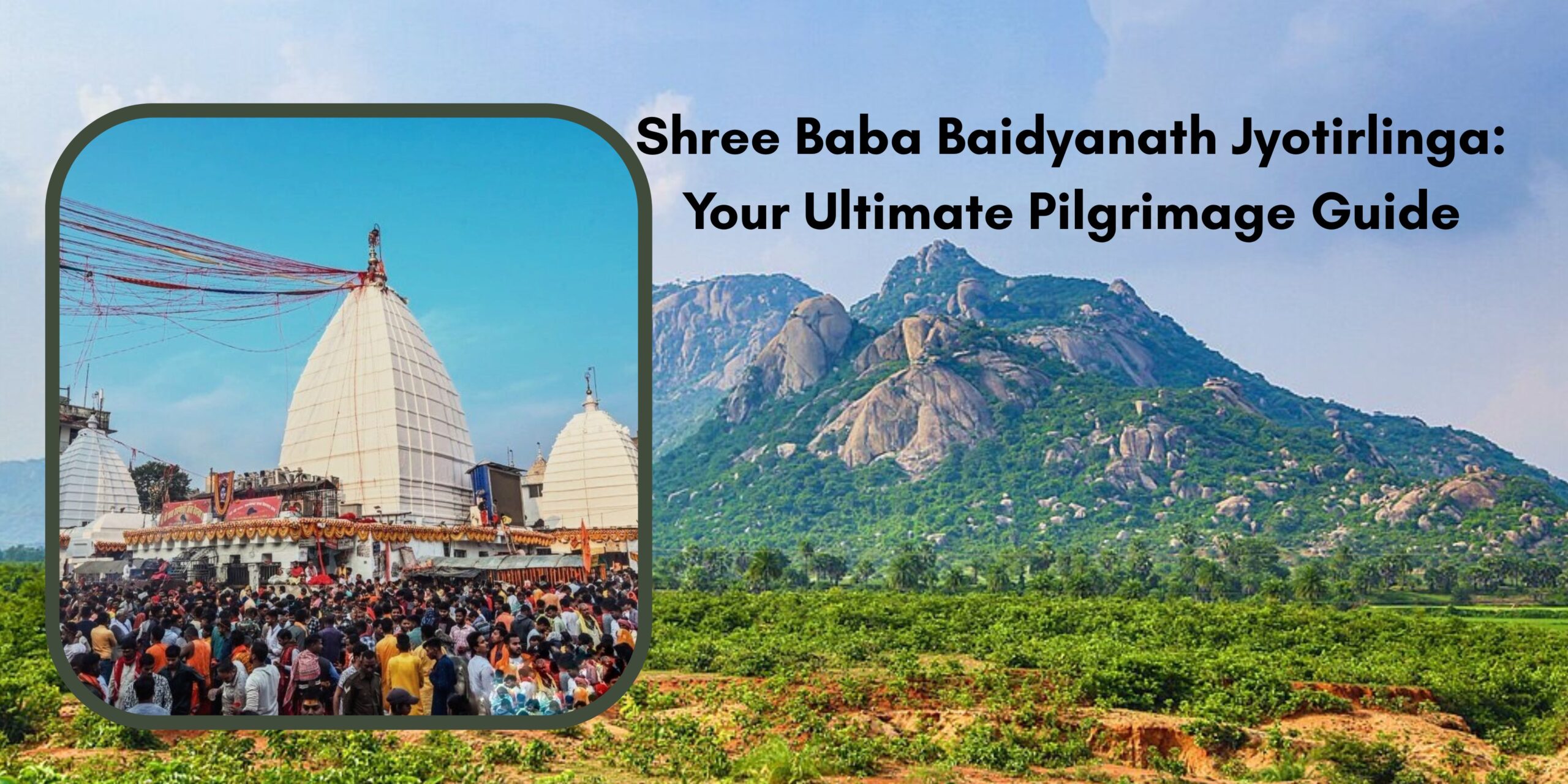 Shree Baba Baidyanath Jyotirlinga: Your Ultimate Pilgrimage Guide