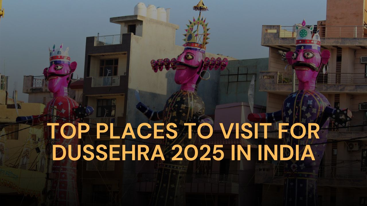 Top Places to Visit for Dussehra 2025 in India