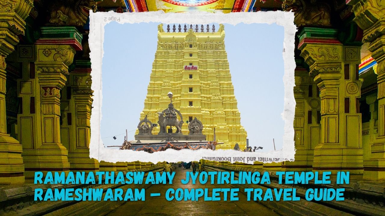 Ramanathaswamy Jyotirlinga Temple in Rameshwaram – Complete Travel Guide