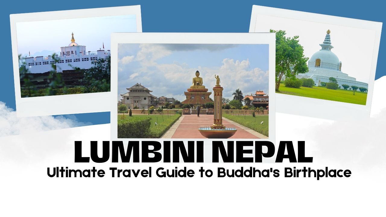 Lumbini Nepal: Ultimate Travel Guide to Buddha's Birthplace
