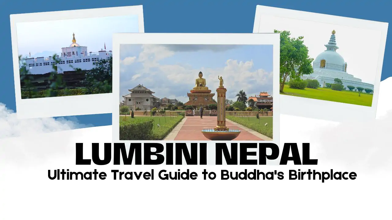 Lumbini Nepal: Ultimate Travel Guide to Buddha's Birthplace
