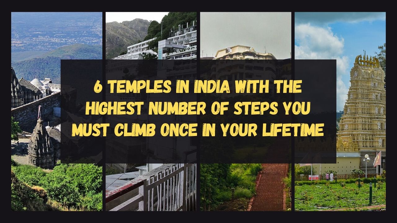 6 Temples in India with the Highest Number of Steps You Must Climb Once in Your Lifetime