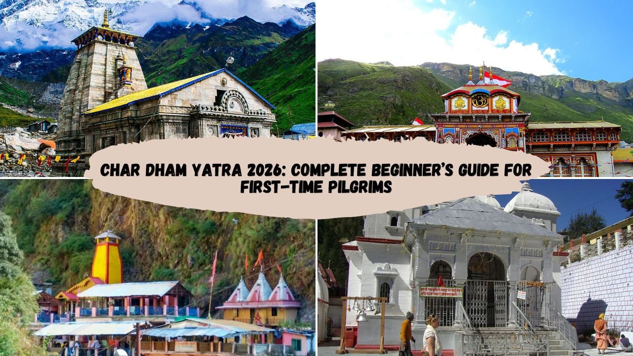 Char Dham Yatra 2026: Complete Beginner’s Guide for First-Timers